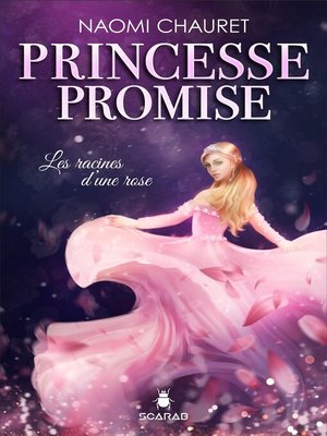 cover image of Princesse promise--Les racines d'une rose--Tome 1